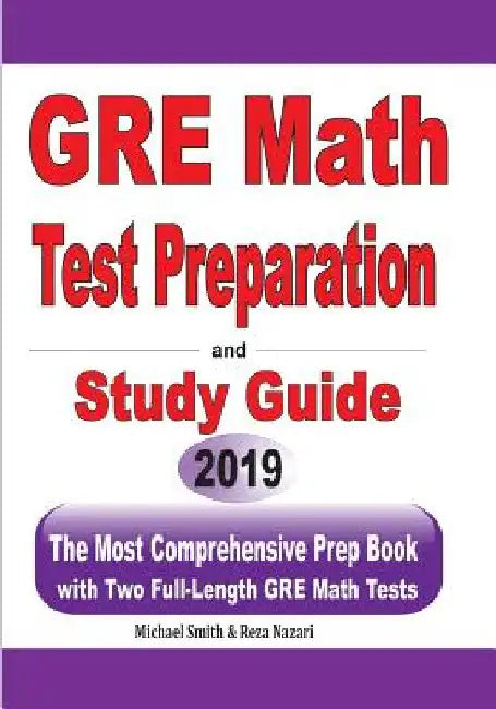 GRE Math Test Preparation and study guide: The Most Comprehensive Prep Book with Two Full-Length GRE Math Tests by Michael Smith
