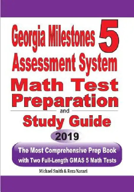 Georgia Milestones Assessment System 5 Math Test Preparation and Study Guide: The Most Comprehensive Prep Book with Two Full-Length GMAS Math Tests by Michael Smith