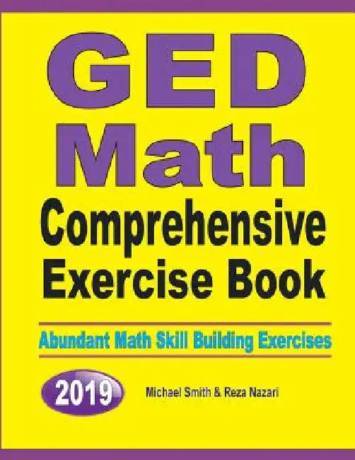 GED Math Comprehensive Exercise Book: Abundant Math Skill Building Exercises by Michael Smith