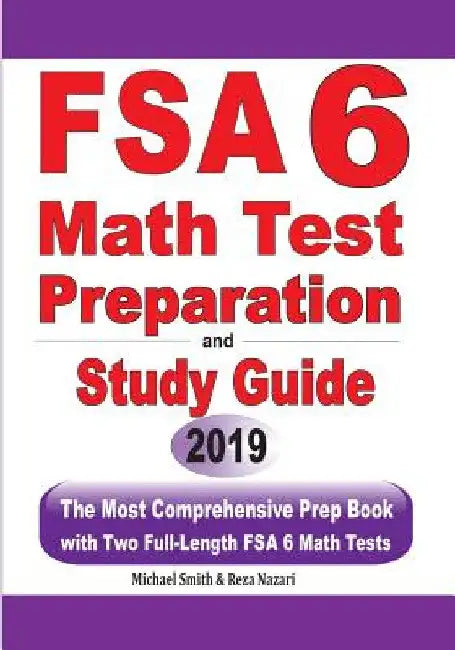 FSA 6 Math Test Preparation and Study Guide: The Most Comprehensive Prep Book with Two Full-Length FSA Math Tests by Michael Smith