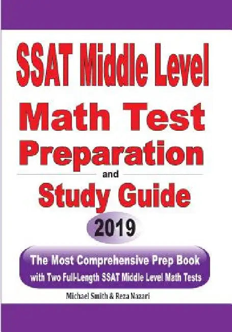 SSAT Middle Level Math Test Preparation and Study Guide: The Most Comprehensive Prep Book with Two Full-Length SSAT Middle Level Math Tests by Michael Smith