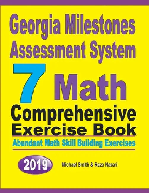 Georgia Milestones Assessment System 7: Abundant Math Skill Building Exercises by Michael Smith