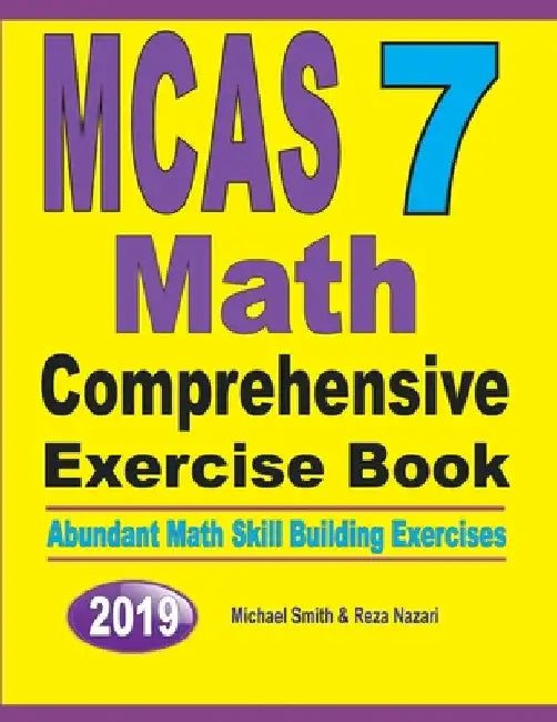 MCAS 7 Math Comprehensive Exercise Book: Abundant Math Skill Building Exercises by Michael Smith