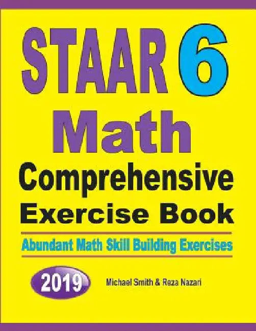 STAAR 6 Math Comprehensive Exercise Book: Abundant Math Skill Building Exercises by Michael Smith