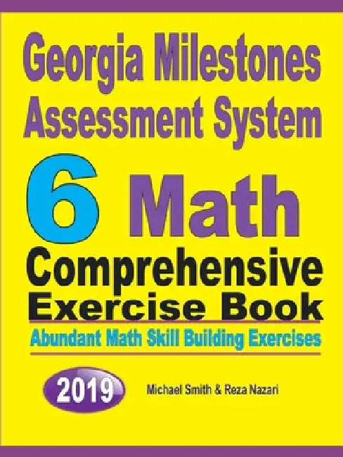 Georgia Milestones Assessment System 6: Abundant Math Skill Building Exercises by Michael Smith