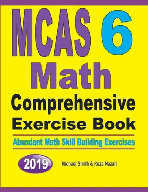 MCAS 6 Math Comprehensive Exercise Book: Abundant Math Skill Building Exercises by Michael Smith
