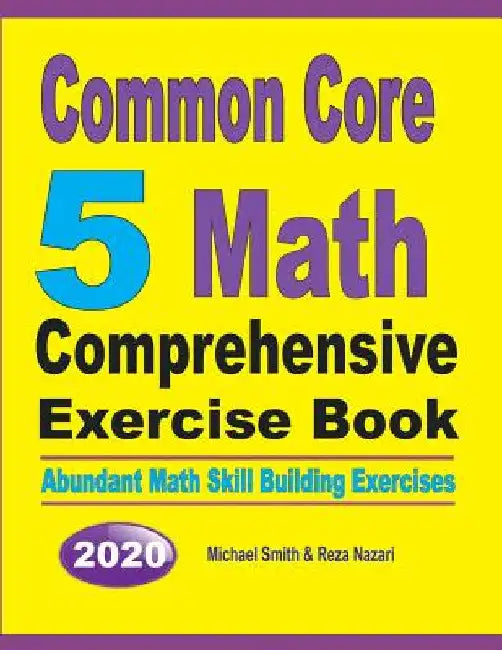 Common Core 5 Math Comprehensive Exercise Book: Abundant Math Skill Building Exercises by Michael Smith
