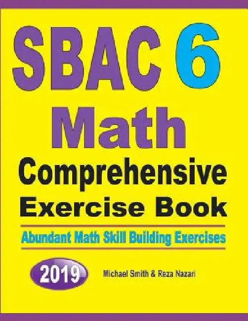 SBAC 6 Math Comprehensive Exercise Book: Abundant Math Skill Building Exercises by Michael Smith