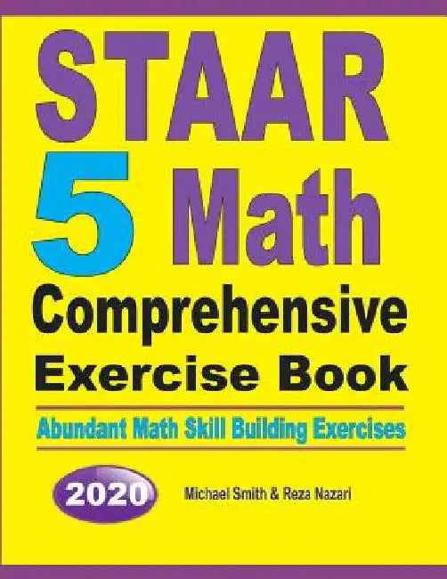 STAAR 5 Math Comprehensive Exercise Book: Abundant Math Skill Building Exercises by Michael Smith