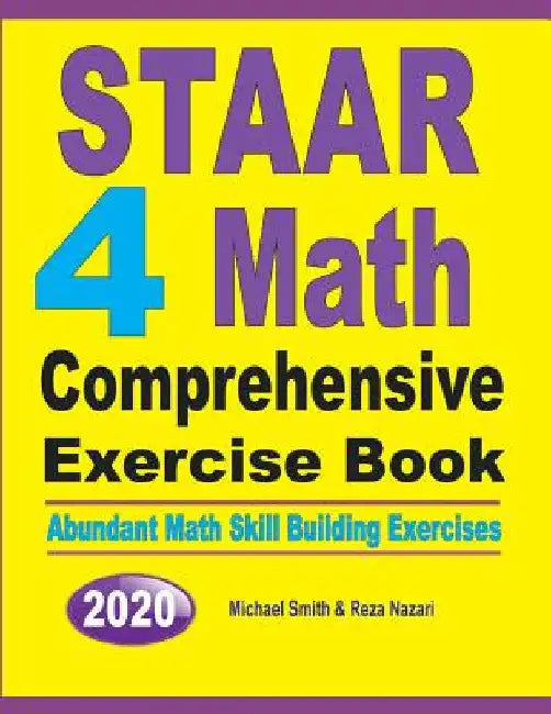 STAAR 4 Math Comprehensive Exercise Book: Abundant Math Skill Building Exercises by Michael Smith