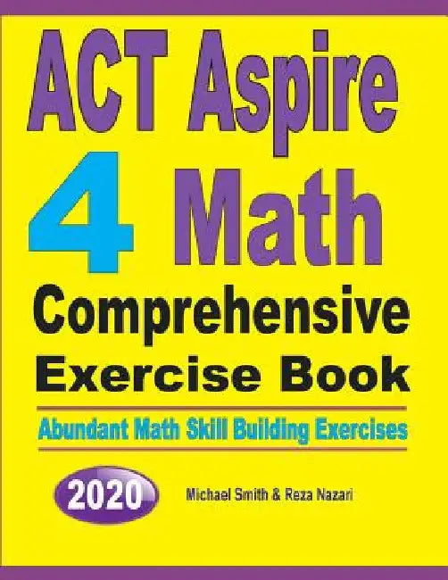 ACT Aspire 4 Math Comprehensive Exercise Book: Abundant Math Skill Building Exercises by Michael Smith