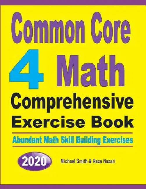 Common Core 4 Math Comprehensive Exercise Book: Abundant Math Skill Building Exercises by Michael Smith
