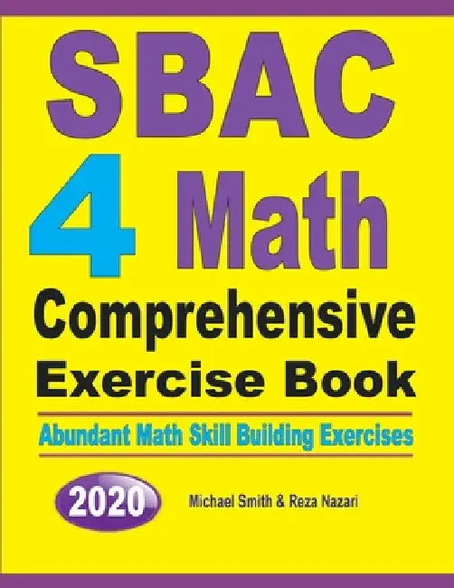 SBAC 4 Math Comprehensive Exercise Book: Abundant Math Skill Building Exercises by Michael Smith