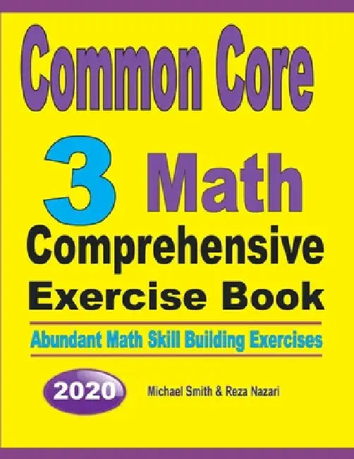 Common Core 3 Math Comprehensive Exercise Book: Abundant Math Skill Building Exercises by Michael Smith