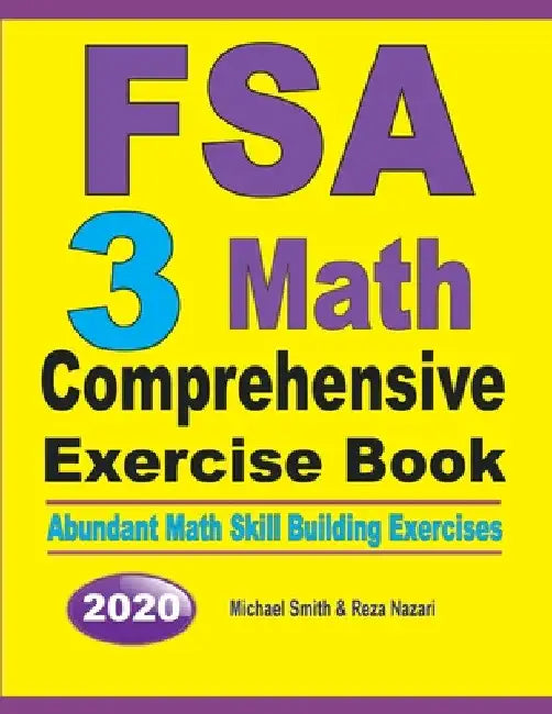 FSA 3 Math Comprehensive Exercise Book: Abundant Math Skill Building Exercises by Michael Smith
