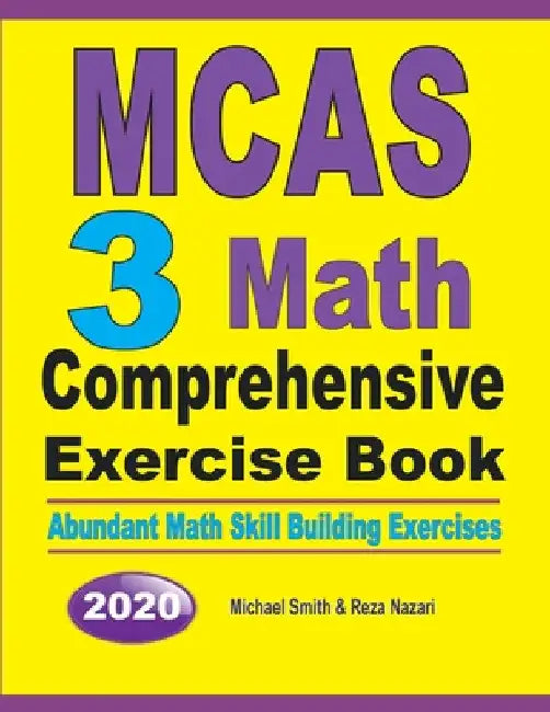 MCAS 3 Math Comprehensive Exercise Book: Abundant Math Skill Building Exercises by Michael Smith