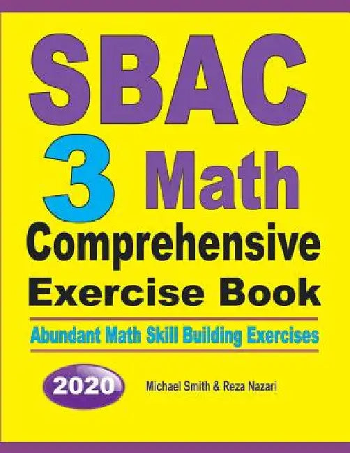 SBAC 3 Math Comprehensive Exercise Book: Abundant Math Skill Building Exercises by Michael Smith