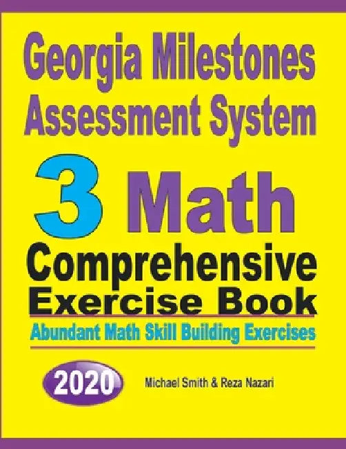 Georgia Milestones Assessment System 3: Abundant Math Skill Building Exercises by Michael Smith