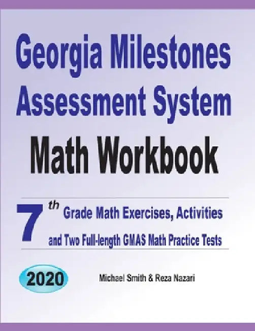 Georgia Milestones Assessment System Math Workbook: 7th Grade Math Exercises, Activities, and Two Full-Length GMAS Math Practice Tests by Michael Smith