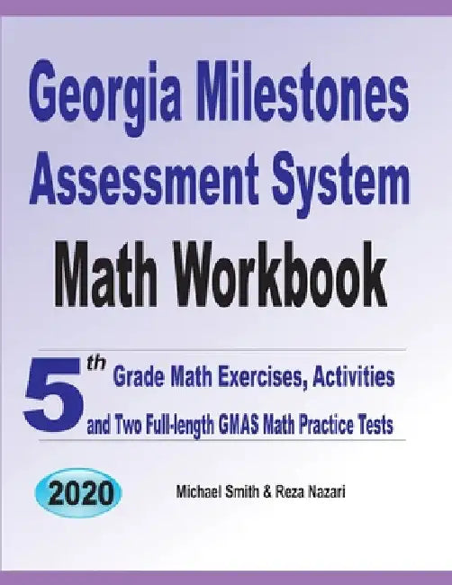 Georgia Milestones Assessment System Math Workbook: 5th Grade Math Exercises, Activities, and Two Full-Length GMAS Math Practice Tests by Michael Smith