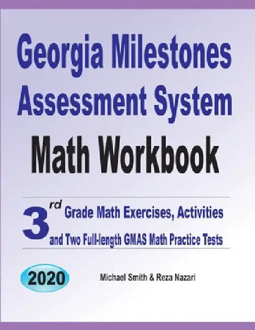 Georgia Milestones Assessment System Math Workbook: 3rd Grade Math Exercises, Activities, and Two Full-Length GMAS Math Practice Tests by Michael Smith