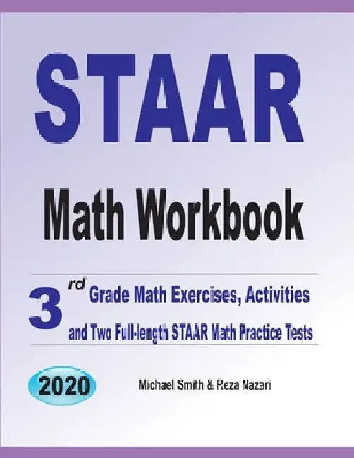 STAAR Math Workbook: 3rd Grade Math Exercises, Activities, and Two Full-Length STAAR Math Practice Tests by Michael Smith