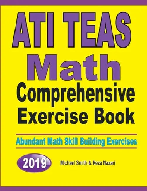 ATI TEAS Math Comprehensive Exercise Book: Abundant Math Skill Building Exercises by Michael Smith