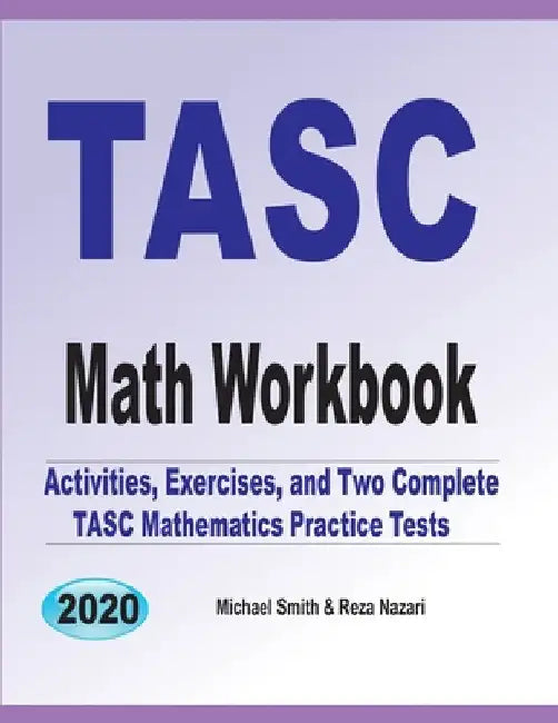 TASC Math Workbook: Activities, Exercises, and Two Complete TASC Mathematics Practice Tests by Michael Smith