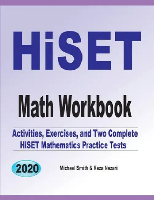 HiSET Math Workbook: Activities, Exercises, and Two Complete HiSET Mathematics Practice Tests by Michael Smith
