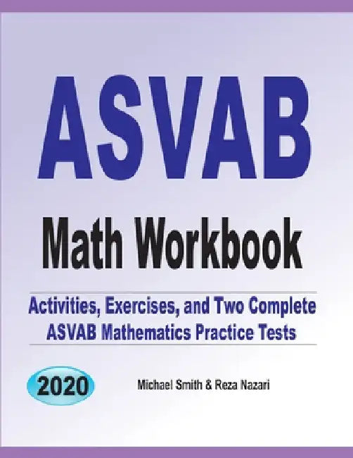 ASVAB Math Workbook: Activities, Exercises, and Two Complete ASVAB Mathematics Practice Tests by Michael Smith