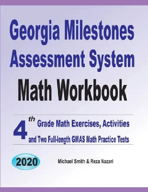 Georgia Milestones Assessment System Math Workbook: 4th Grade Math Exercises, Activities, and Two Full-Length GMAS Math Practice Tests by Michael Smith