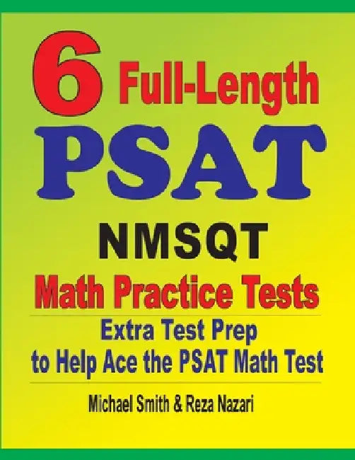 6 Full-Length PSAT / NMSQT Math Practice Tests: Extra Test Prep to Help Ace the PSAT Math Test by Michael Smith