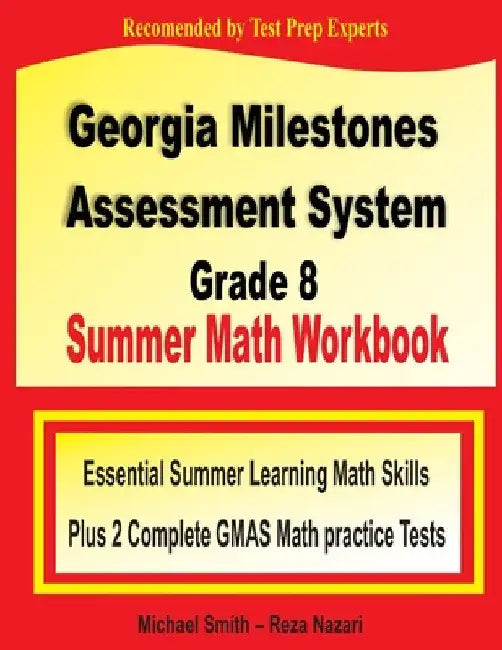 Georgia Milestones Assessment System 8 Summer Math Workbook: Essential Summer Learning Math Skills plus Two Complete GMAS Math Practice Tests by Michael Smith