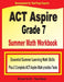 ACT Aspire Grade 7 Summer Math Workbook: Essential Summer Learning Math Skills plus Two Complete ACT Aspire Math Practice Tests by Michael Smith