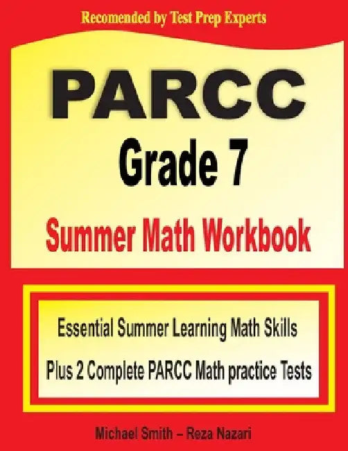 PARCC Grade 7 Summer Math Workbook: Essential Summer Learning Math Skills plus Two Complete PARCC Math Practice Tests by Michael Smith