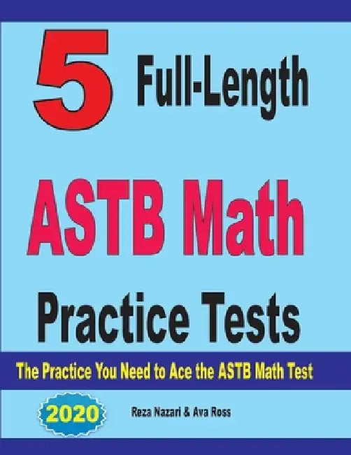 5 Full-Length ASTB Math Practice Tests: The Practice You Need to Ace the ASTB Math Test by Ava Ross