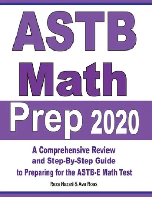 ASTB Math Prep 2020: A Comprehensive Review and Ultimate Guide to the ASTB-E Math Test by Ava Ross