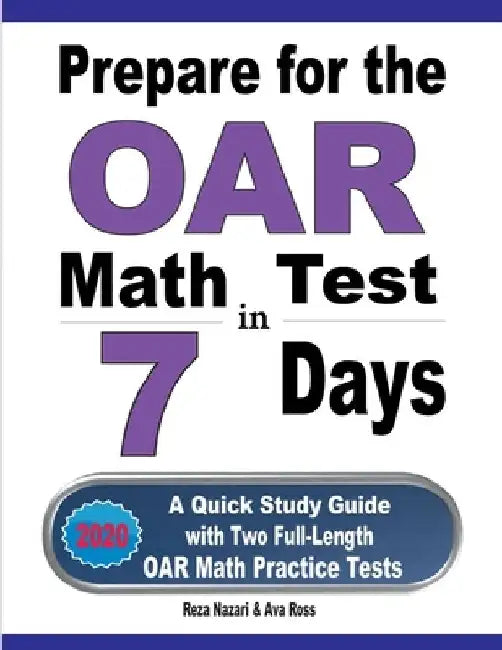 Prepare for the OAR Math Test in 7 Days: A Quick Study Guide with Two Full-Length OAR Math Practice Tests by Ava Ross
