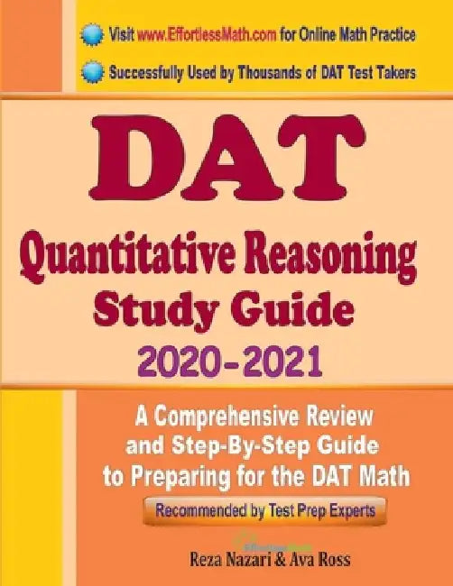 DAT Quantitative Reasoning Study Guide 2020 - 2021: A Comprehensive Review and Step-By-Step Guide to Preparing for the DAT Quantitative Reasoning by Ava Ross