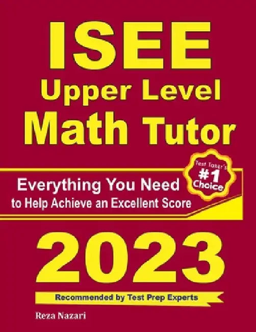 ISEE Upper Level Math Tutor: Everything You Need to Help Achieve an Excellent Score by Ava Ross