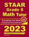 STAAR Grade 8 Math Tutor: Everything You Need to Help Achieve an Excellent Score by Ava Ross