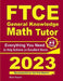 FTCE General Knowledge Math Tutor: Everything You Need to Help Achieve an Excellent Score by Ava Ross