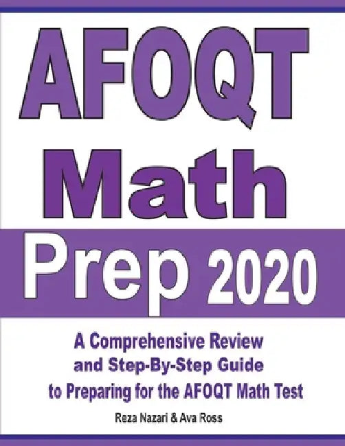 AFOQT Math Prep 2020: A Comprehensive Review and Step-By-Step Guide to Preparing for the AFOQT Math Test by Ava Ross