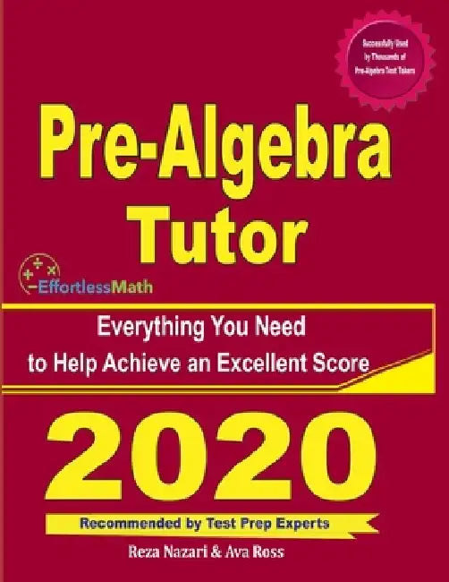 Pre-Algebra Tutor: Everything You Need to Help Achieve an Excellent Score by Ava Ross