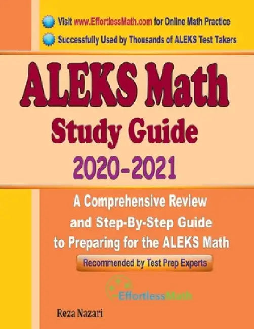 ALEKS Math Study Guide 2020 - 2021: A Comprehensive Review and Step-By-Step Guide to Preparing for the ALEKS Math by Reza Nazari