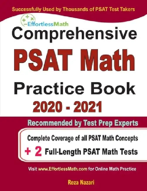 Comprehensive PAST Math Practice Book 2020 - 2021: Complete Coverage of all PSAT Math Concepts + 2 Full-Length PSAT Math Tests by Reza Nazari