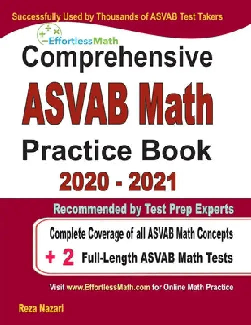 Comprehensive ASVAB Math Practice Book 2020 - 2021: Complete Coverage of all ASVAB Math Concepts + 2 Full-Length ASVAB Math Tests by Ava Ross