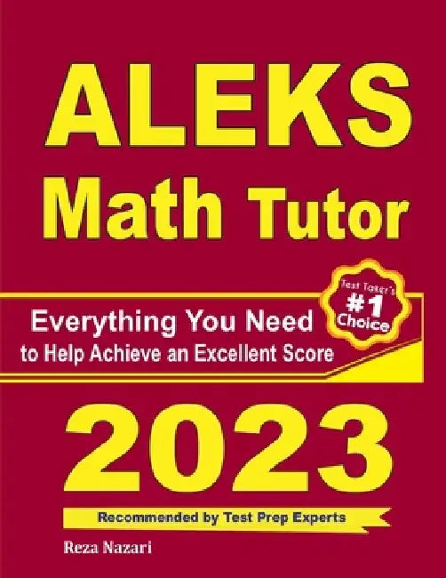 ALEKS Math Tutor: Everything You Need to Help Achieve an Excellent Score by Reza Nazari