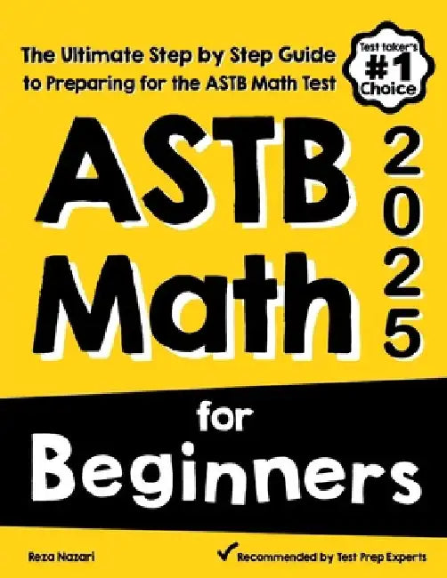 ASTB Math for Beginners: The Ultimate Step by Step Guide to Preparing for the ASTB Math Test by Reza Nazari