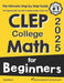 CLEP College Math for Beginners: The Ultimate Step by Step Guide to Preparing for the CLEP College Math Test by Reza Nazari